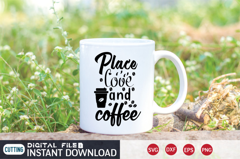 place-love-and-coffee-svg