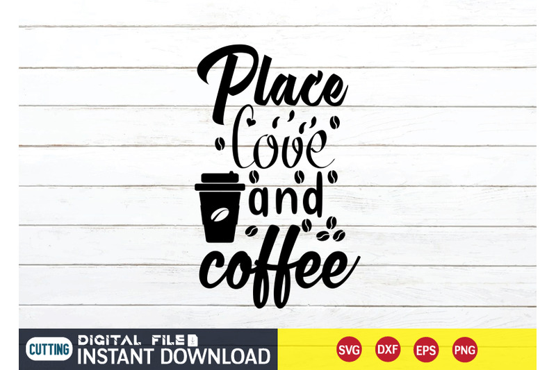 place-love-and-coffee-svg