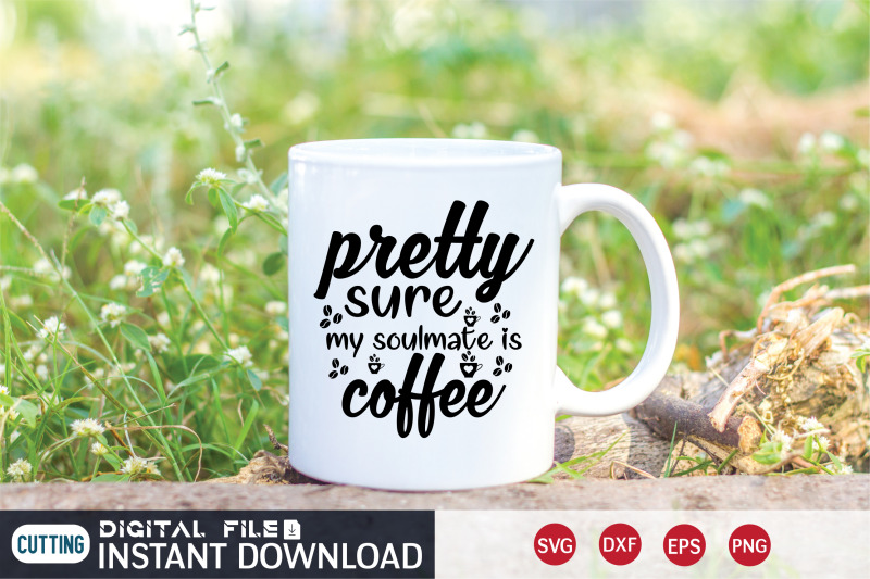 pretty-sure-my-soulmate-coffee-svg