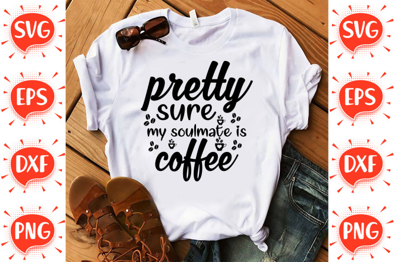 Pretty sure my Soulmate Coffee SVG By FunnySVGCrafts | TheHungryJPEG