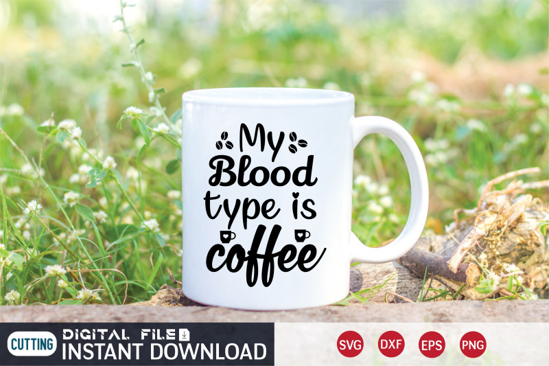 my-blood-type-is-coffee-svg