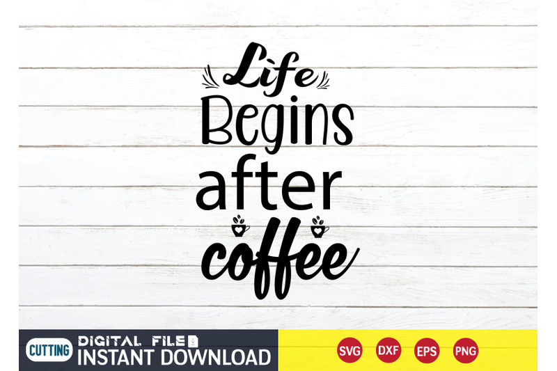 life-begins-after-coffee-svg