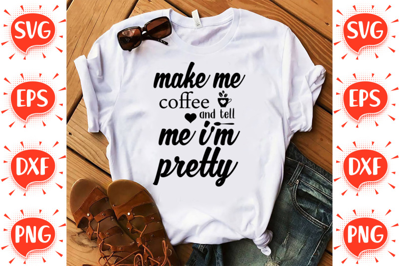 make-me-coffee-and-tell-me-i-039-m-pretty-svg