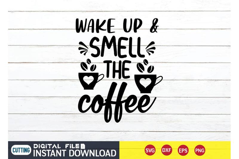 wake-up-amp-smell-the-coffee-svg