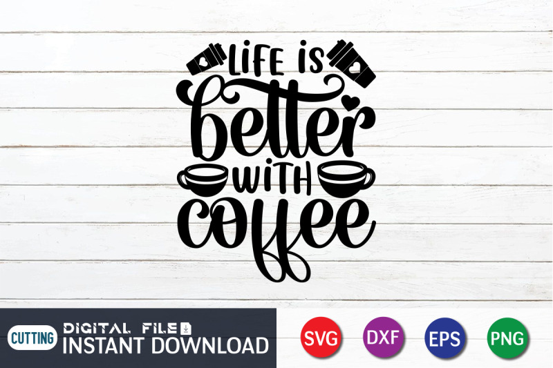 life-is-better-with-coffee-svg