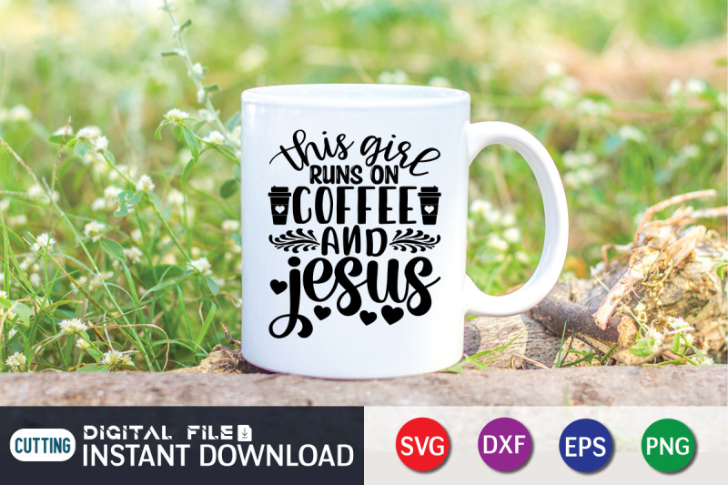 this-girl-runs-on-coffee-and-jesus-svg