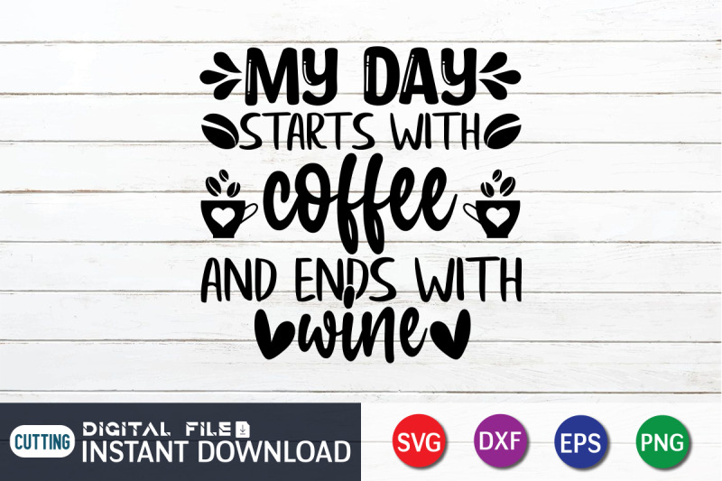 my-day-starts-with-coffee-and-ends-with-wine-svg