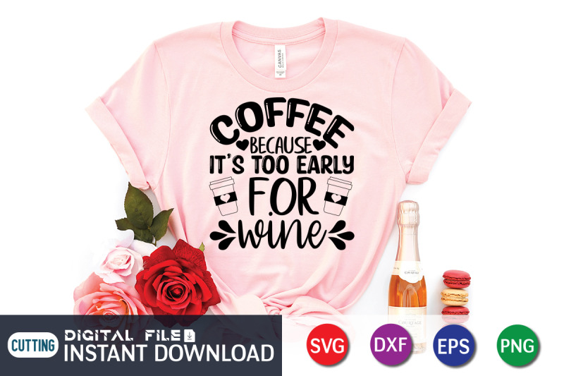 coffee-because-it-039-s-too-early-for-wine-svg