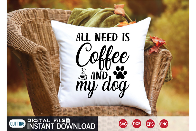 all-need-is-coffee-and-my-dog-svg