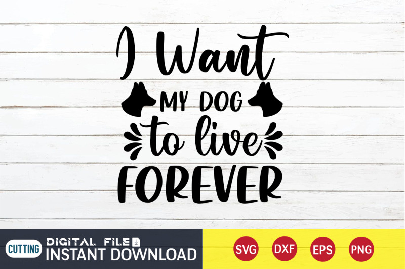 i-want-my-dog-to-live-forever-svg