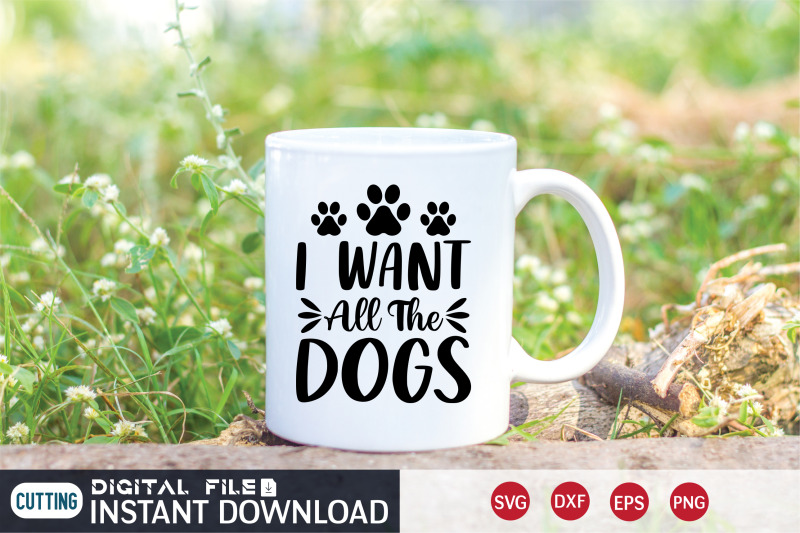 i-want-all-the-dogs-svg