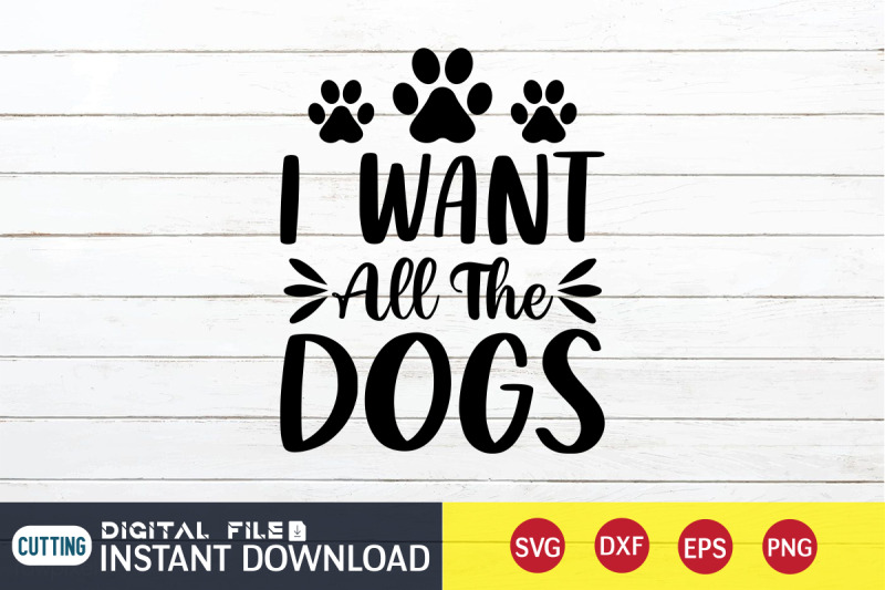 i-want-all-the-dogs-svg