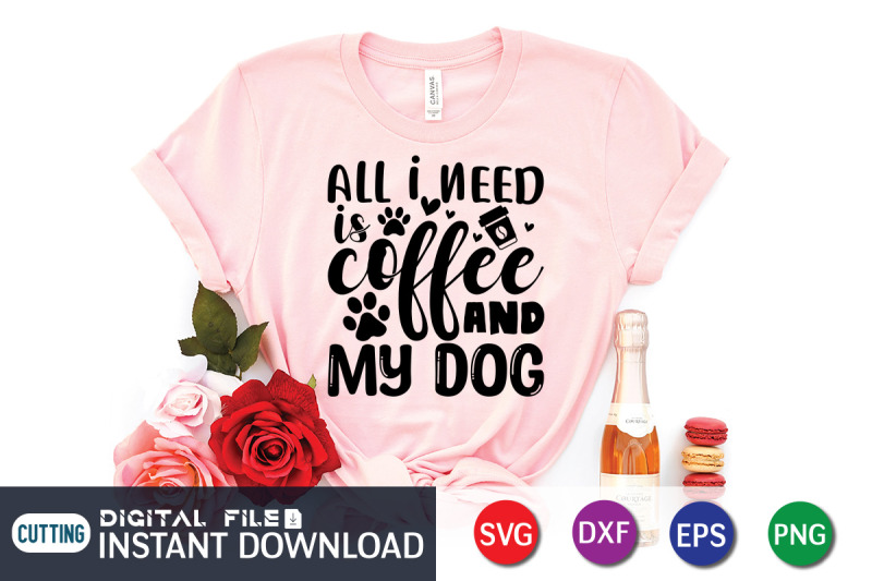 all-i-need-is-coffee-and-my-dog-svg