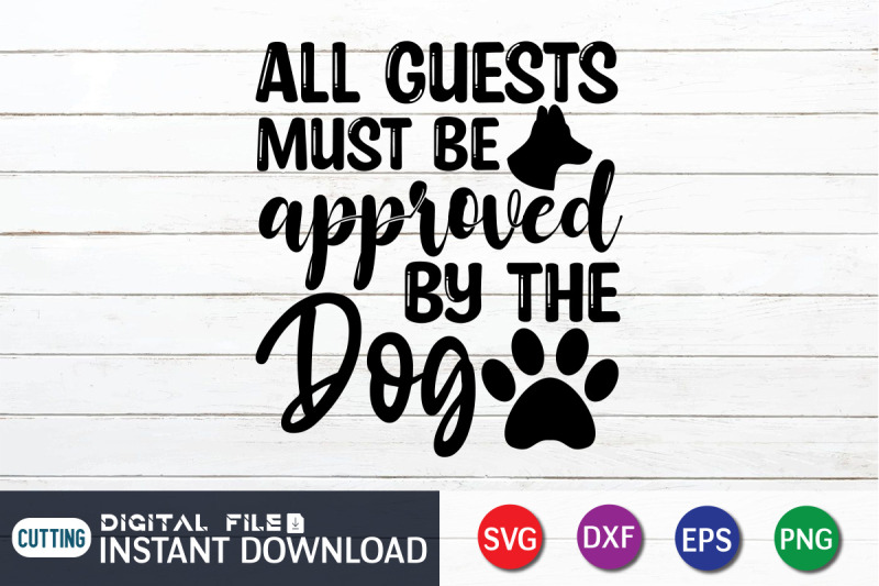 all-guests-must-be-approved-by-the-dog-svg