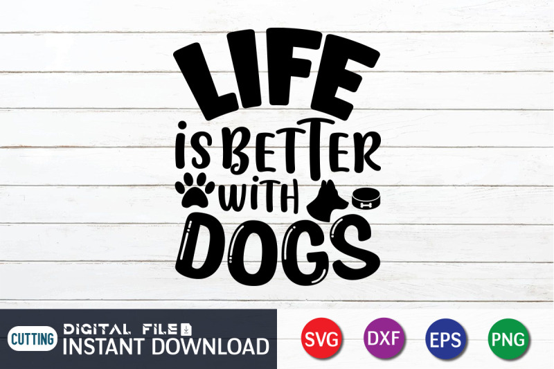 life-is-better-with-dogs-svg