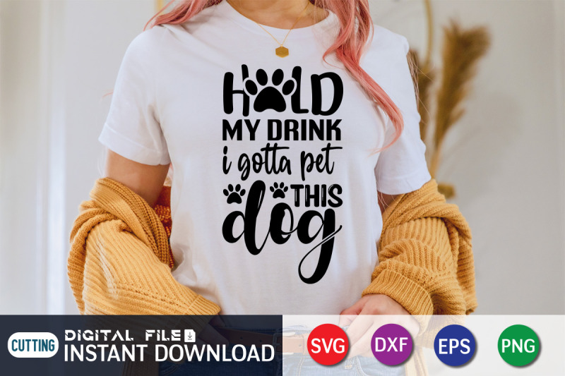 hold-my-drink-i-gotta-pet-this-dog-svg