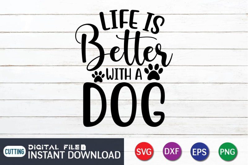 life-is-better-with-dogs-svg