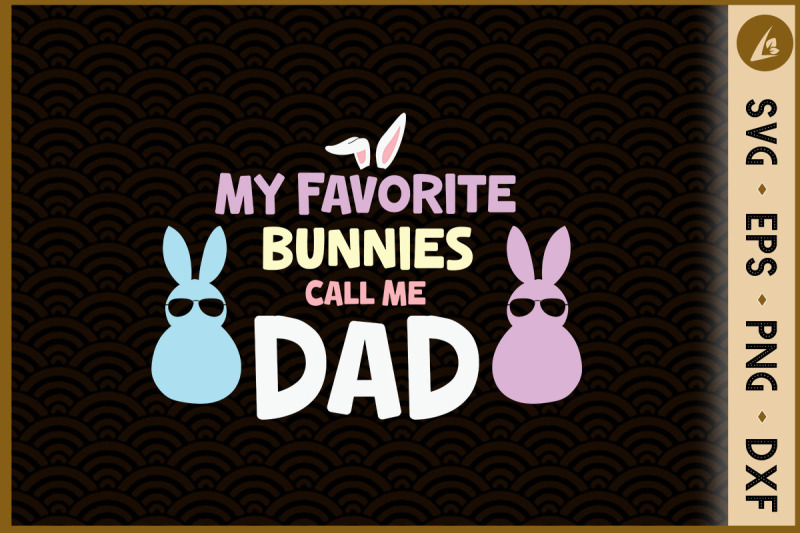 my-favorite-bunnies-call-me-dad-easter