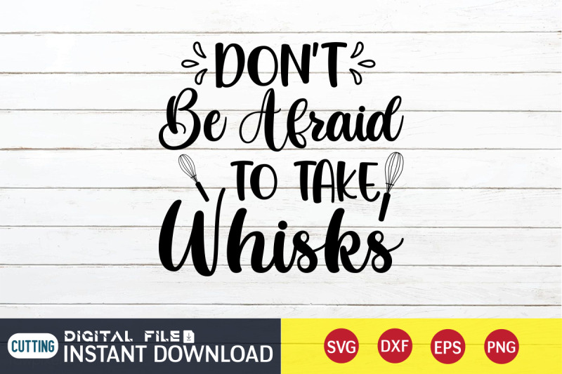 don-039-t-be-afraid-to-take-whisks-svg