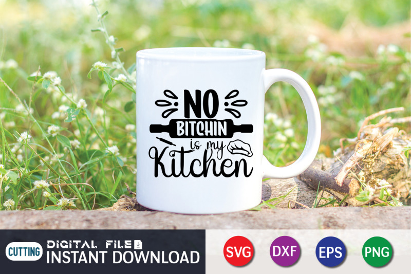 no-bitchin-is-my-kitchen-svg