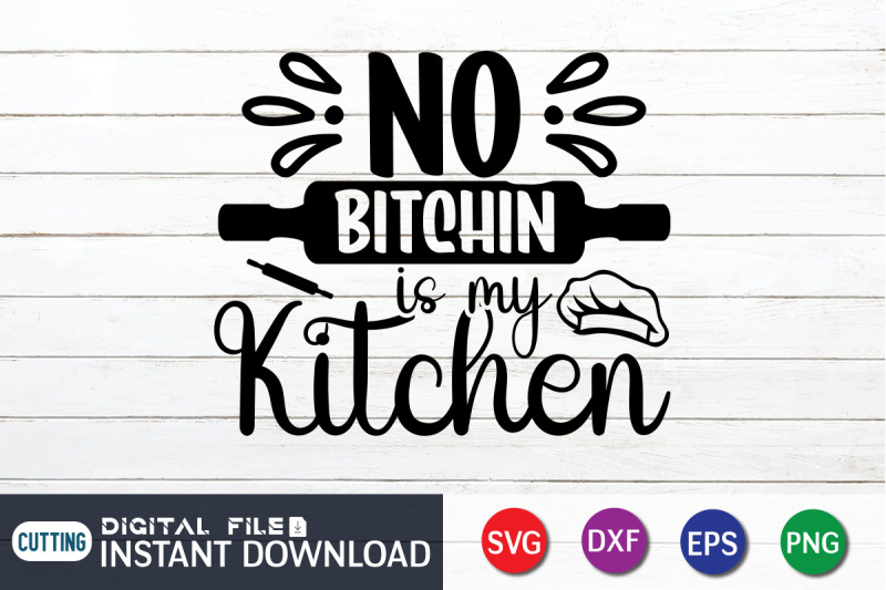 no-bitchin-is-my-kitchen-svg