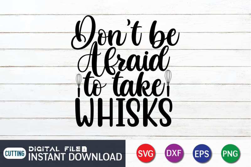 don-039-t-be-afraid-to-take-whisks-svg