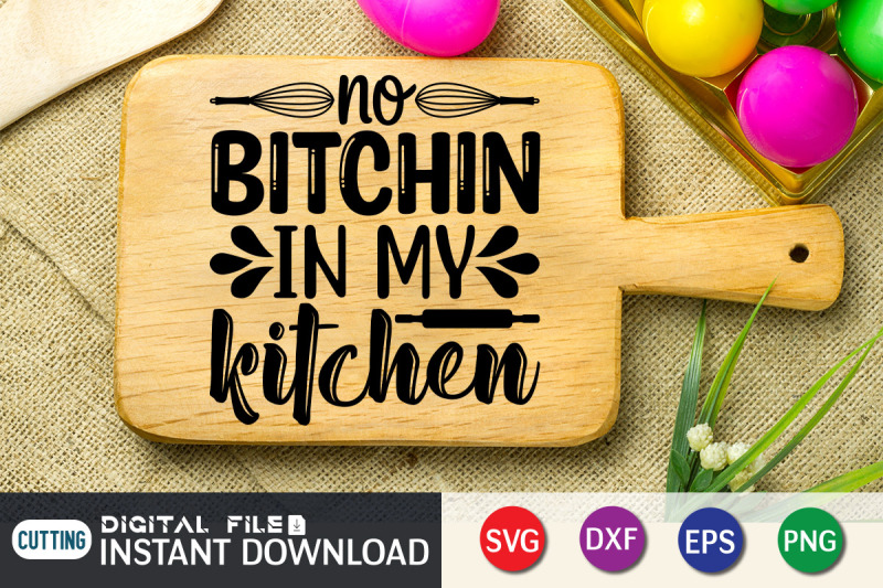 no-bitchin-in-my-kitchen-svg