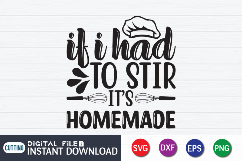 if-i-had-to-stir-it-it-039-s-homemade-svg