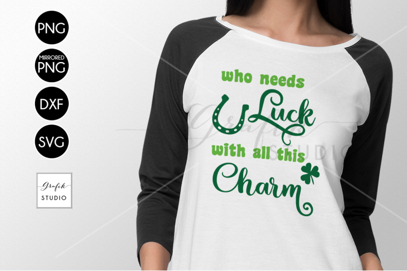 who-needs-luck-with-all-this-charm-svg