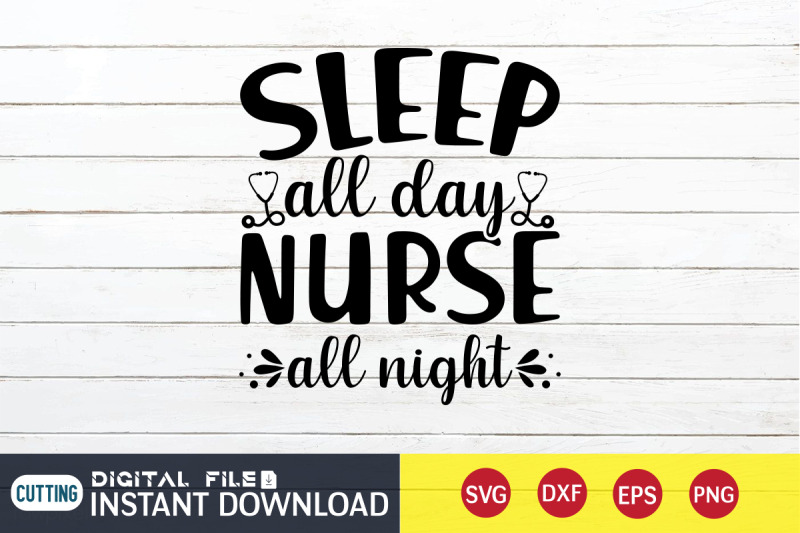 sleep-all-day-nurse-all-night-svg