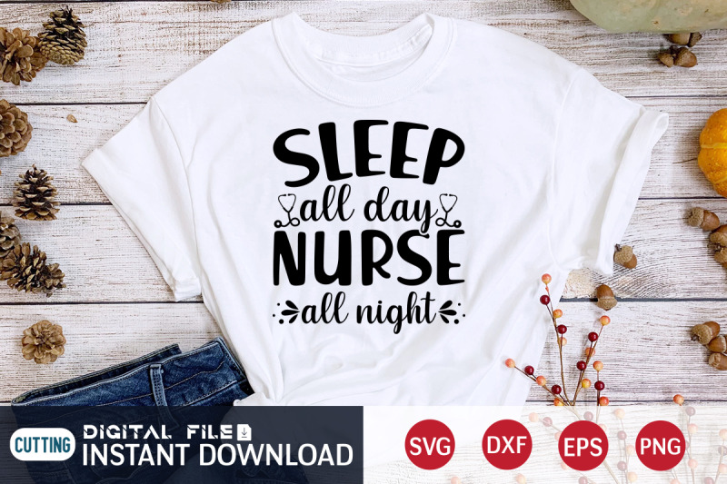 sleep-all-day-nurse-all-night-svg