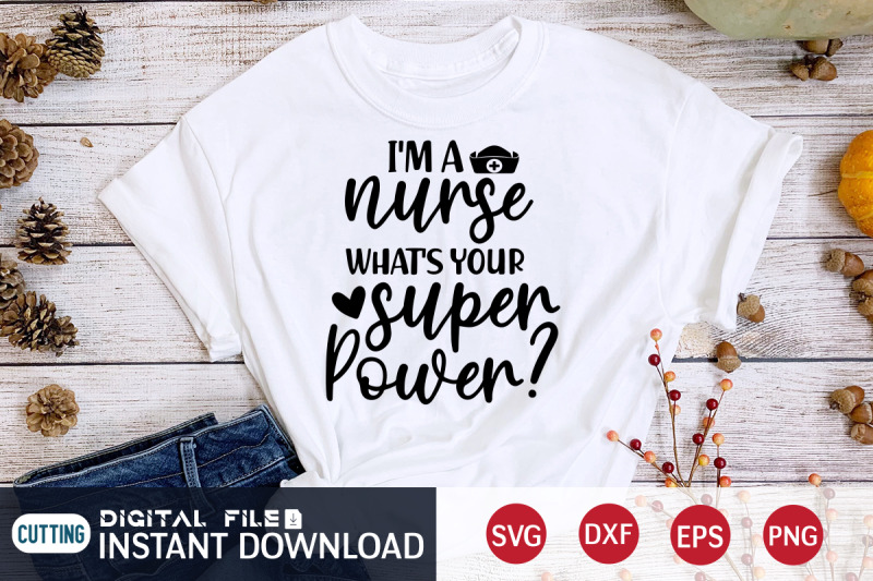 i-039-m-a-nurse-what-039-s-your-super-power-svg