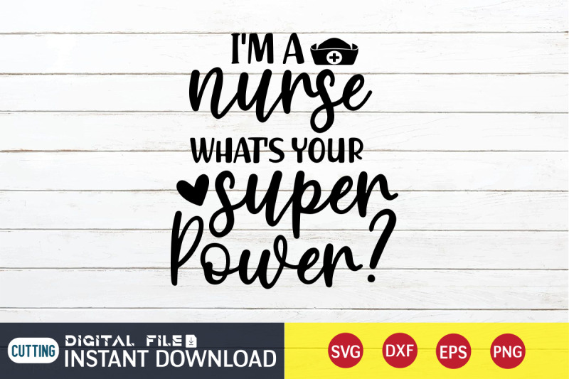 i-039-m-a-nurse-what-039-s-your-super-power-svg