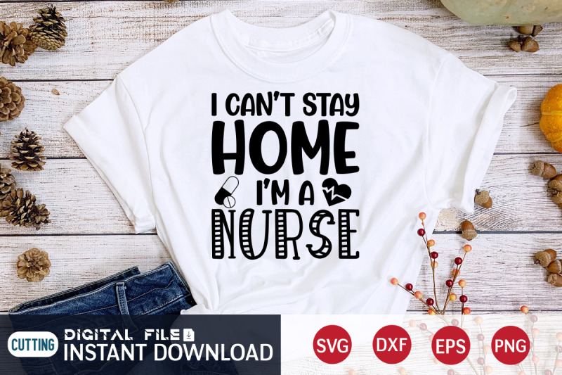 i-can-039-t-stay-home-i-039-m-a-nurse-svg