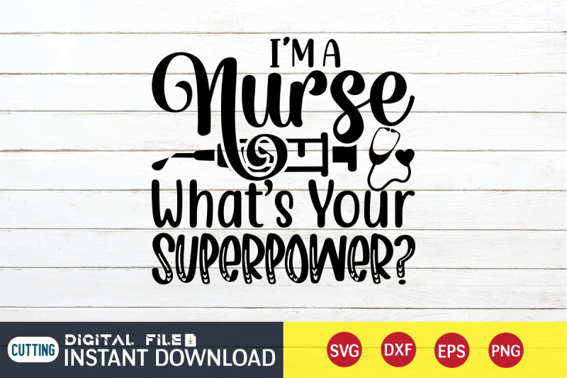 i-039-m-nurse-what-039-s-your-super-power-svg