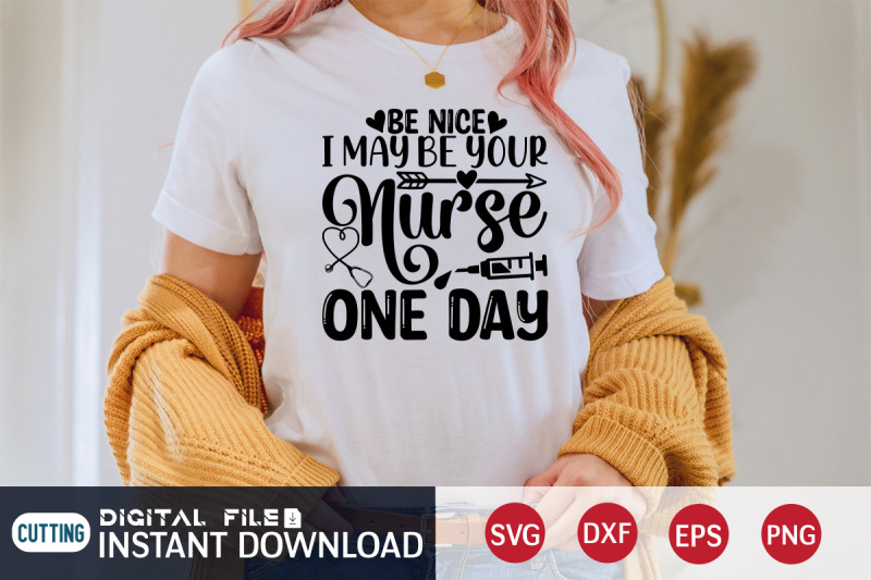 be-nice-i-may-be-your-nurse-one-day-svg