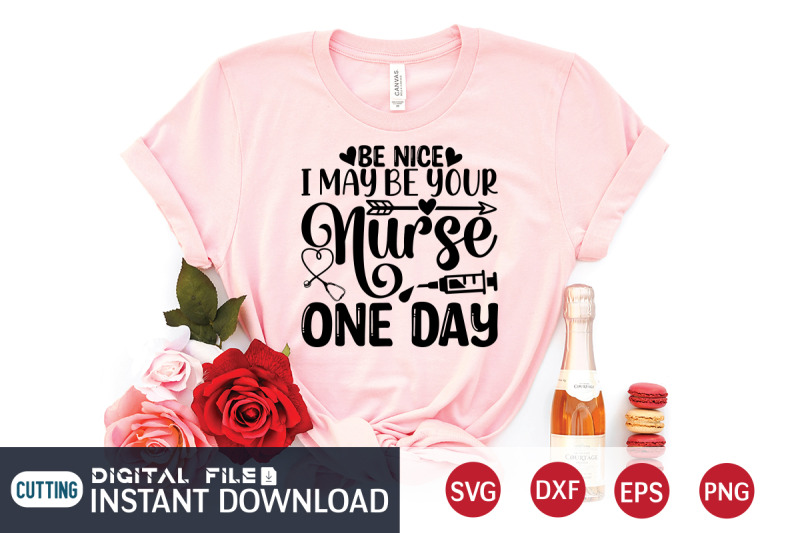 be-nice-i-may-be-your-nurse-one-day-svg