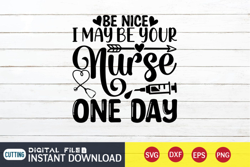 be-nice-i-may-be-your-nurse-one-day-svg