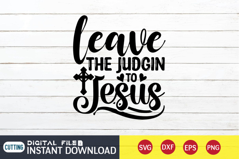 leave-the-judgin-to-jesus-svg