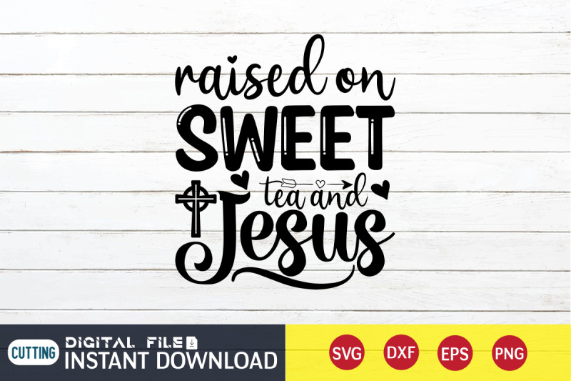 raised-on-sweet-tea-and-jesus-svg