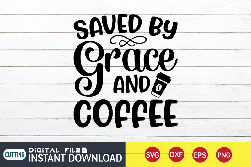 saved-by-grace-and-coffee-svg