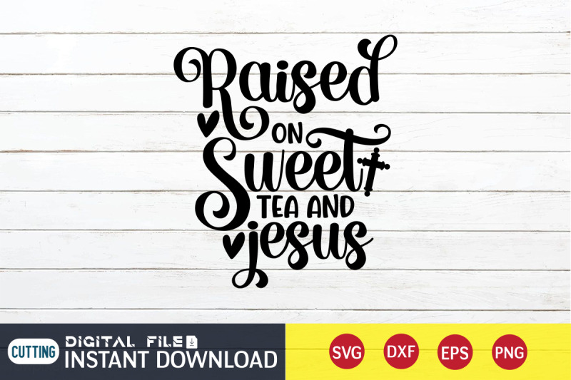 raised-on-sweet-tea-and-jesus-svg