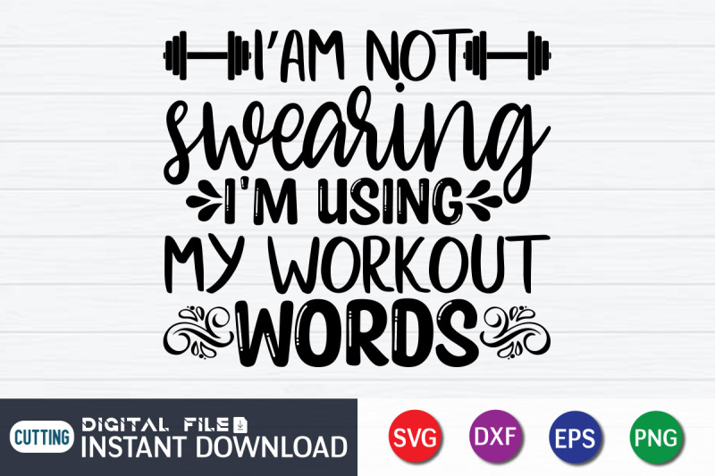 i-039-am-not-swearing-i-039-m-using-my-workout-words-svg