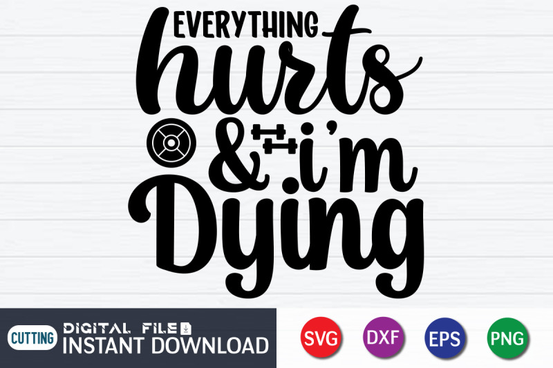 everything-hurts-amp-i-039-m-dying-svg