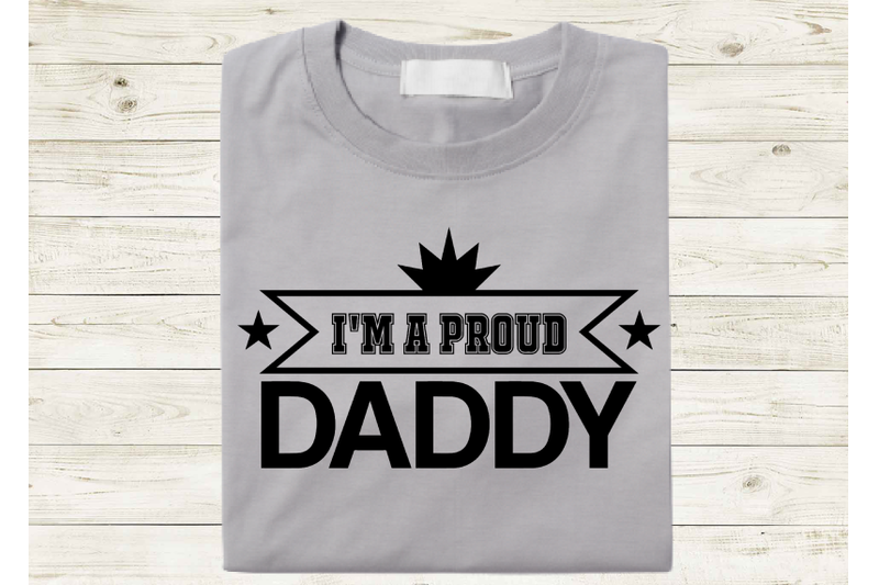 i-039-m-a-proud-daddy-fathers-day-svg-t-shirt-design-for-dad