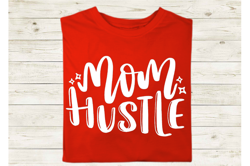 mom-hustle-svg-t-shirt-design-for-mom