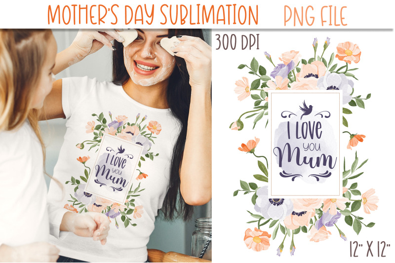 i-love-you-mum-png-mothers-day-sublimation-print