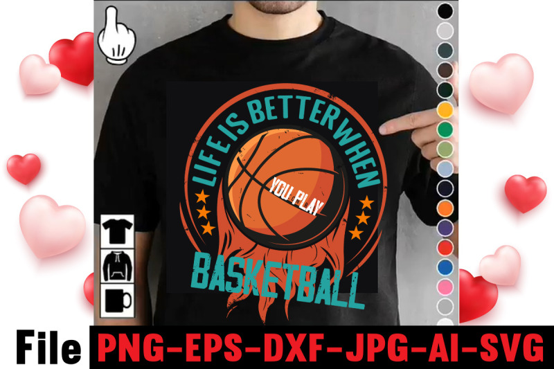 life-is-better-when-you-play-basketball-t-shirt-design