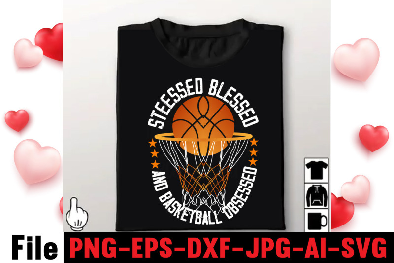 stressed-blessed-and-basketball-obsessed-t-shirt-design