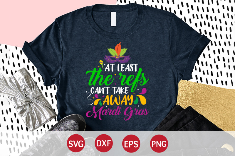 at-least-the-refs-can-039-t-take-away-mardi-gras-svg